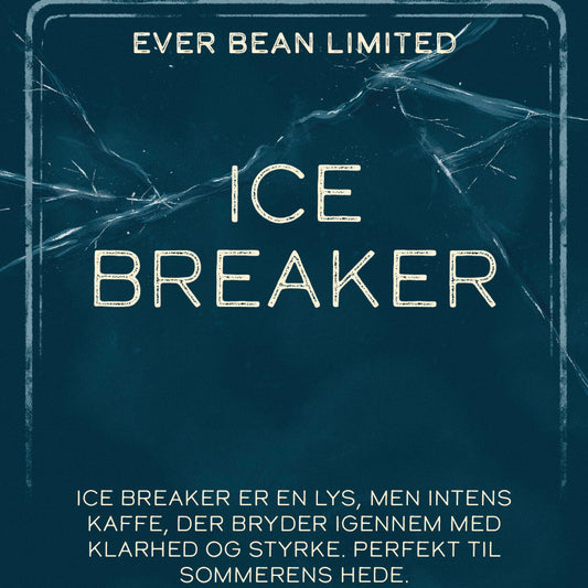 En mørkeblå plakat med hvide streger af knust is promoverer EverBean Limiteds "Limited, ICE Breaker ICED Coffee (b)", en let, men intens arabica-kaffe - ideel til sommeren eller som forfriskende iskaffe. Dansk tekst fremhæver denne begrænsede udgave.